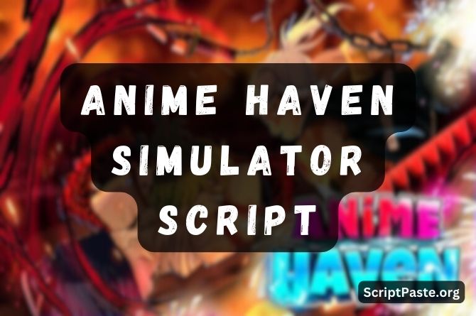 Anime Haven Simulator Script