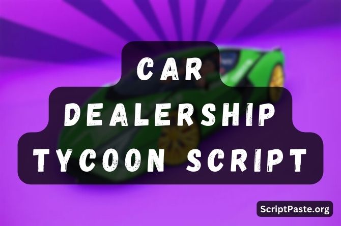 Car Dealership Tycoon Script