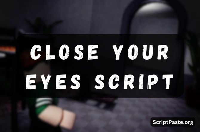 Close Your Eyes Script