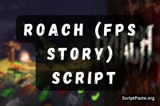 ROACH (FPS STORY) Script