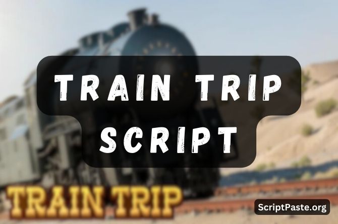 Train Trip Script