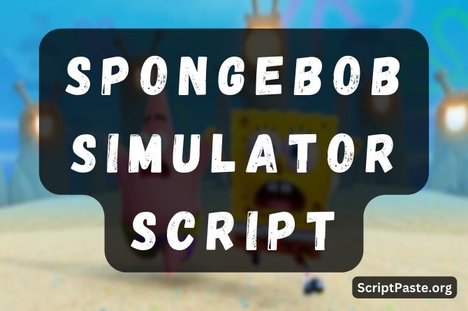 SpongeBob Simulator Script