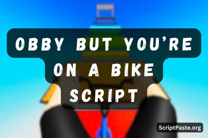 Obby But You’re On a Bike Script