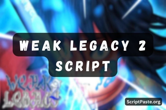 Weak Legacy 2 Script