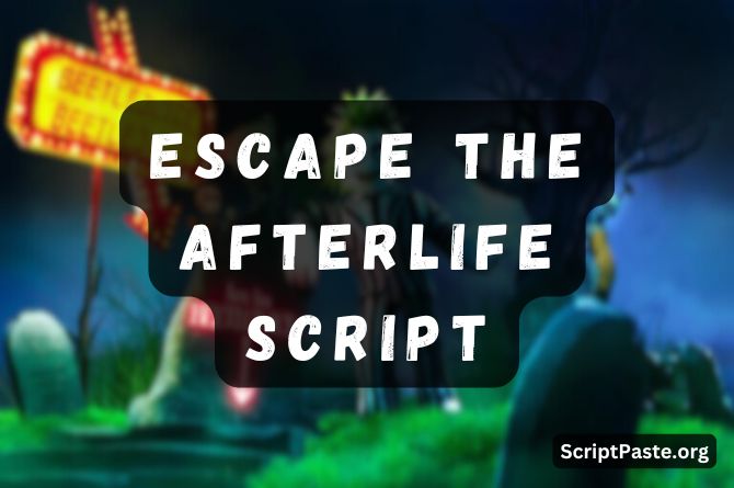 Escape the Afterlife Script