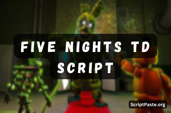 Five Nights TD Script