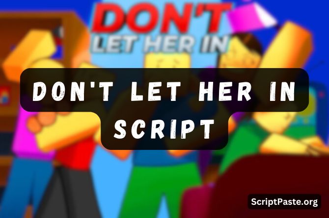 Don't Let Her In Script