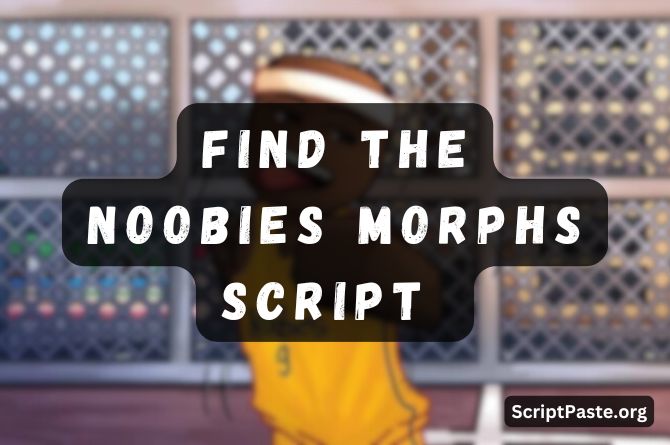 Find The Noobies Morphs Script