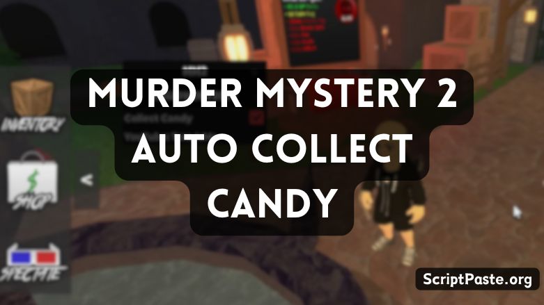 Murder Mystery 2 Auto Collect Candy